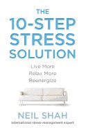 10-Step Stress Solution: Live More, Relax More, Reenergize