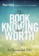 Book of Knowing and Worth: A Channeled Text