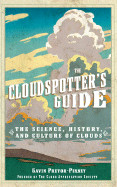 Cloudspotter's Guide: The Science, History, and Culture of Clouds