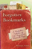 Forgotten Bookmarks: A Bookseller's Collection of Odd Things Lost Between the Pages