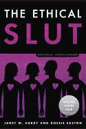 Ethical Slut, Third Edition: A Practical Guide to Polyamory, Open Relationships, and Other Freedoms in Sex and Love (Revised)