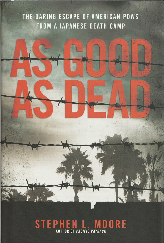 As Good As Dead : The True WWII Story of Eleven American POWs Who Escaped from Palawan Island