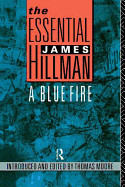 Essential James Hillman: A Blue Fire