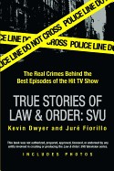 True Stories of Law & Order: The Real Crimes Behind the Best Episodes of the Hit TV Show