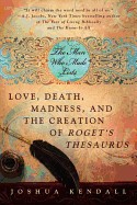 Man Who Made Lists: Love, Death, Madness, and the Creation of Roget's Thesaurus