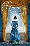 Romanov Empress: A Novel of Tsarina Maria Feodorovna