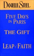 Danielle Steel: Five Days in Paris/The Gift/Leap of Faith