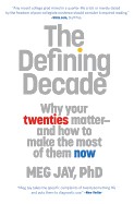Defining Decade: Why Your Twenties Matter and How to Make the Most of Them Now