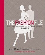 Fashion File: Advice, Tips, and Inspiration from the Costume Designer of Mad Men