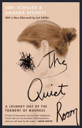 Quiet Room: A Journey Out of the Torment of Madness