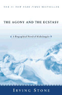 Agony and the Ecstasy: A Biographical Novel of Michelangelo