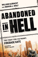 Abandoned in Hell: The Fight for Vietnam's Firebase Kate