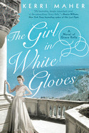 Girl in White Gloves: A Novel of Grace Kelly