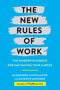 New Rules of Work: The Modern Playbook for Navigating Your Career