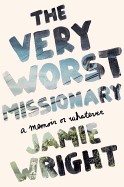 Very Worst Missionary: A Memoir or Whatever