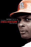 Well-Paid Slave: Curt Flood's Fight for Free Agency in Professional Sports