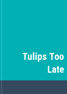 Tulips Too Late