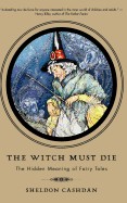 Witch Must Die: The Hidden Meaning of Fairy Tales