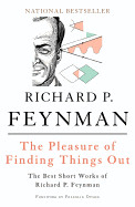 Pleasure of Finding Things Out: The Best Short Works of Richard P. Feynman (Revised)