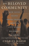 Beloved Community: How Faith Shapes Social Justice from the Civil Rights Movement to Today