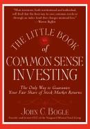 Little Book of Common Sense Investing: The Only Way to Guarantee Your Fair Share of Stock Market Returns