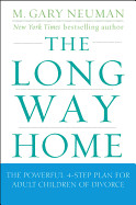 Long Way Home: The Powerful 4-Step Plan for Adult Children of Divorce