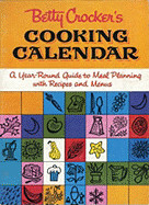 Betty Crocker's Cooking Calendar: A Year-Round Guide to Meal Planning with Recipes and Menus