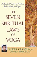 Seven Spiritual Laws of Yoga: A Practical Guide to Healing Body, Mind, and Spirit
