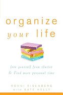 Organize Your Life: Free Yourself from Clutter & Find More Personal Time