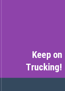 Keep on Trucking!