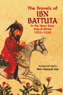 Travels of IBN Battuta: In the Near East, Asia and Africa, 1325-1354