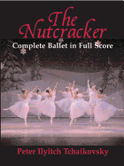 Nutcracker: Complete Ballet in Full Score