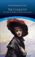 Coquette: Or, the History of Eliza Wharton