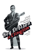 Ulrich Haarbrste's Novel of Roy Orbison in Clingfilm: Plus Additional Stories