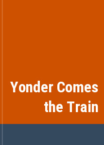 Yonder Comes the Train
