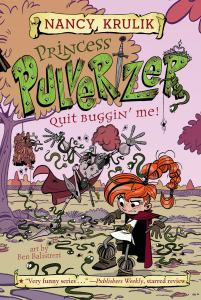 Quit Buggin' Me! (Princess Pulverizer #4)