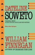 Dateline Soweto: Travels with Black South African Reporters, with a New Epilogue (First Edition, with a New Epil)
