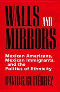 Walls and Mirrors: Mexican Americans, Mexican Immigrants