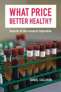 What Price Better Health?: Hazards of the Research Imperative