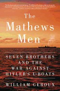 Mathews Men: Seven Brothers and the War Against Hitler's U-Boats