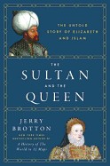 Sultan and the Queen: The Untold Story of Elizabeth and Islam