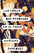 Cosas Que Perdimos En El Fuego: Things We Lost in the Fire - Spanish-Language Edition