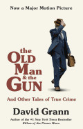 Old Man and the Gun: And Other Tales of True Crime