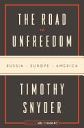 Road to Unfreedom: Russia, Europe, America