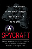 Spycraft: The Secret History of the CIA's Spytechs, from Communism to Al-Qaeda