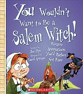 You Wouldn't Want to Be a Salem Witch!: Bizarre Accusations You'd Rather Not Face
