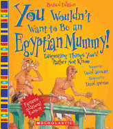 You Wouldn't Want to Be an Egyptian Mummy! (Revised Edition) (You Wouldn't Want To... Ancient Civilization) (Revised)
