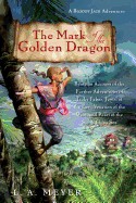 Mark of the Golden Dragon: Being an Account of the Further Adventures of Jacky Faber, Jewel of the East, Vexation of the West, and Pearl of the S