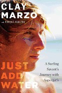 Just Add Water: A Surfing Savant's Journey with Asperger's