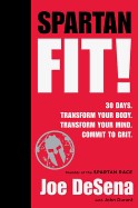 Spartan Fit!: 30 Days. Transform Your Mind. Transform Your Body. Commit to Grit.